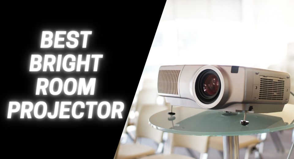 Best Projector for Bright Rooms