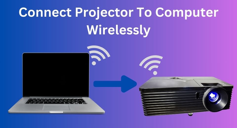 How to connect projector to computer wirelessly?